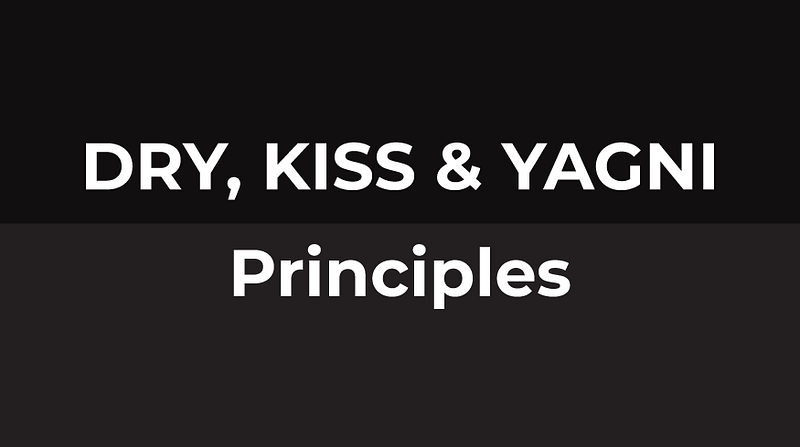 DRY, KISS & YAGNI Principles