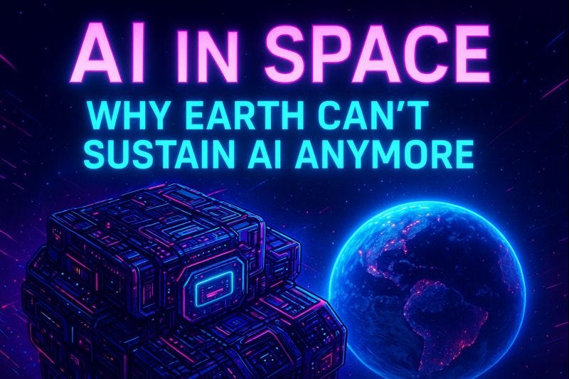 AI in Space: Why Earth Can’t Sustain AI Anymore