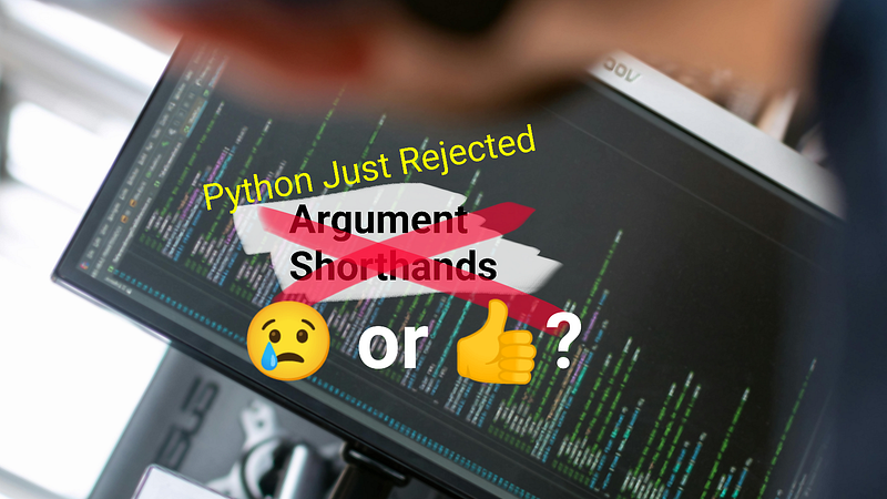 😢 Python Just Rejected Argument Shorthands