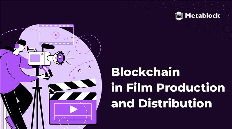 Blockchain in Film Production and Distribution