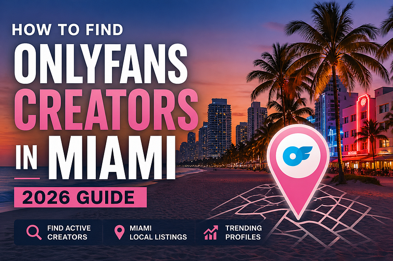 How to Find OnlyFans Creators in Miami (2026 Guide)