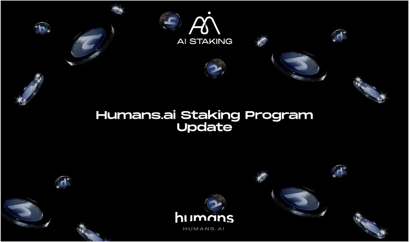 Humans.ai Staking Program Update, as Mainnet Launch Approaches🚀
