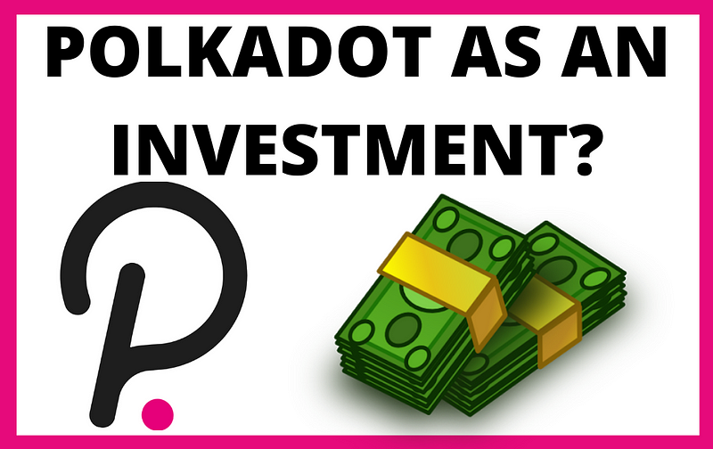 Is Polkadot a Good Investment in 2021? - All Things Defi