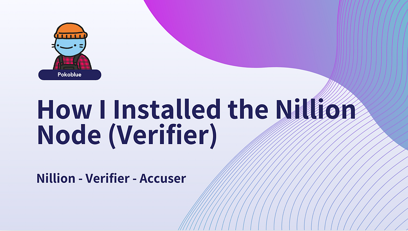 How I Installed the Nillion Node (Verifier)