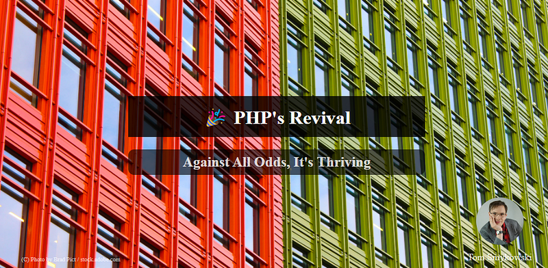 🎉 PHP’s Revival: Against All Odds, It’s Thriving