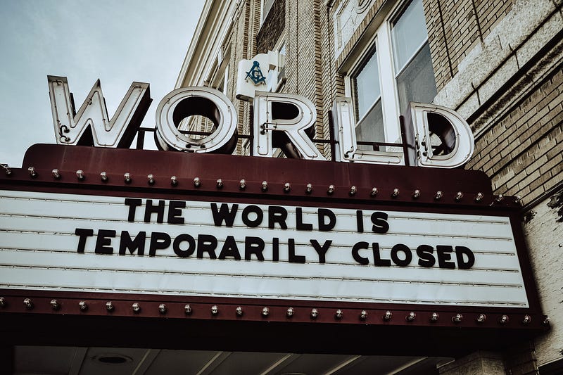 The World Is Temporarily Closed. Photo by Edwin Hooper on Unsplash