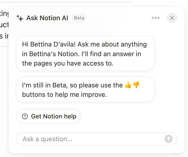 Screenshot of a chat window from Notion AI, explaining the user (me) what it does and highlighting they’re still in Beta presenting the message: “I’m still in Beta, so please use the 👍👎 buttons to help me improve”.