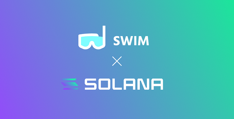 Swim Protocol: Why we chose to build on Solana