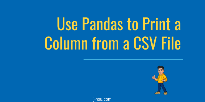 Code Cards: Use Pandas to Print a Column from a CSV File