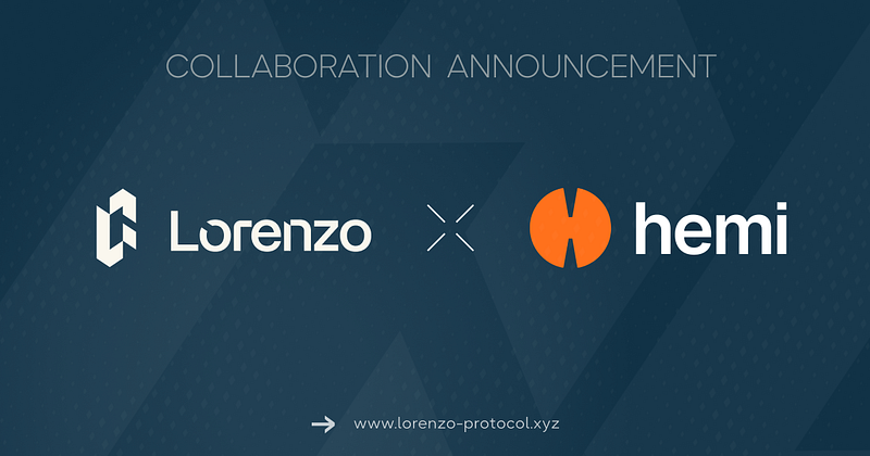 Lorenzo Protocol Collaborates with Hemi Network to Expand Cross-Chain DeFi and Boost Liquidity