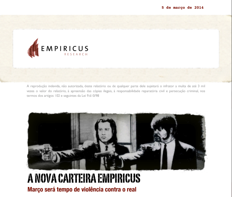 Imagem mostra um relatório da Empiricus de 2014. Cabeçalho com o logo da Empiricus. No início do corpo uma imagem no filme Pulp Fiction e o título "A Nova Carteira Empiricus". Abaixo o subtítulo "Março será tempo de violência contra o real".