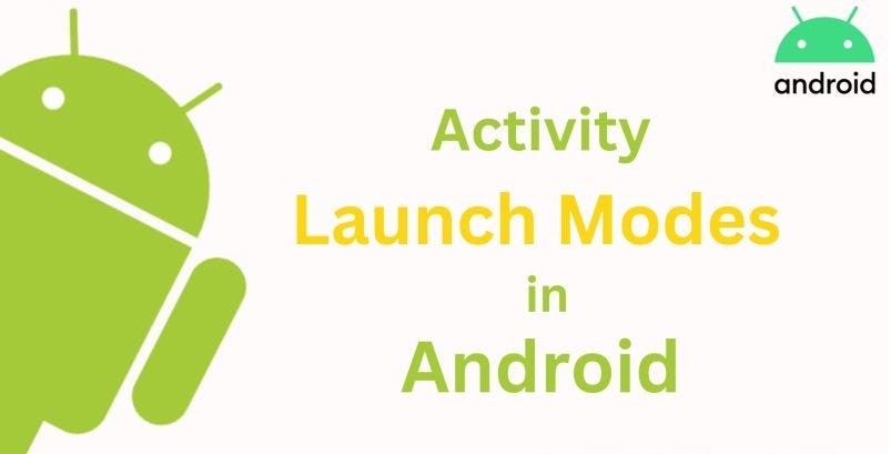 Choosing the Right Launch Mode for Your Android App