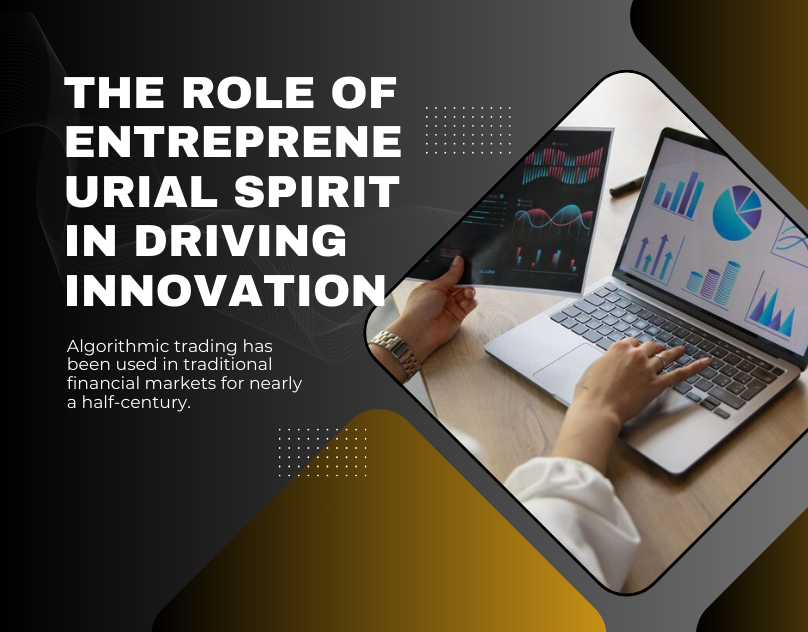 The Role of Entrepreneurial Spirit in Driving Innovation