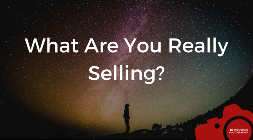 what are you really selling in your photography business