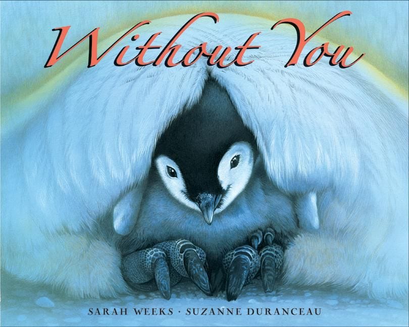 Without You by Sarah Weeks, illustrated by Suzanne Duranceau