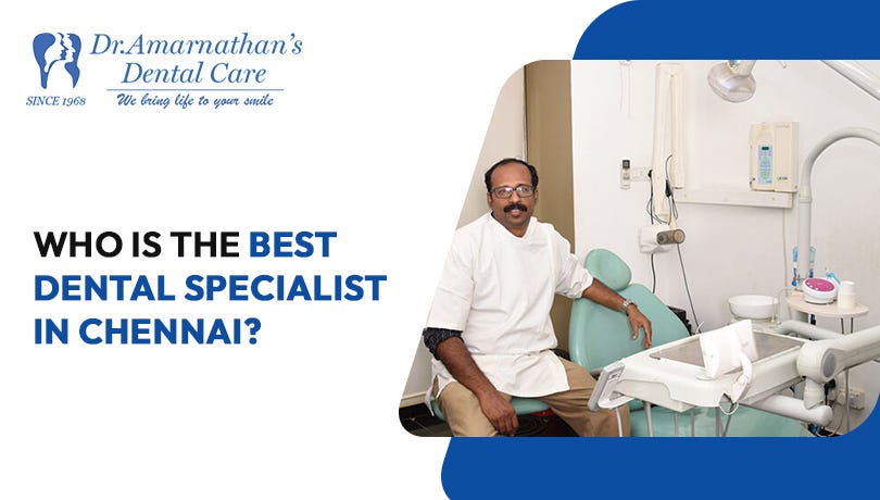 Dental specialist in Chennai