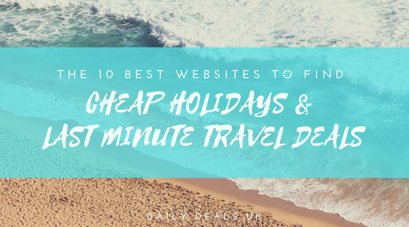 The 10 Best Websites To Find Cheap Holidays Last Minute Travel Deals