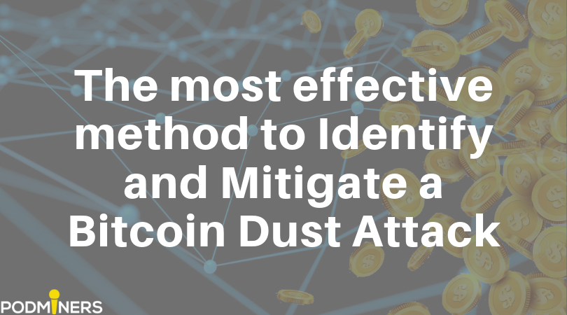 The most effective method to Identify and Mitigate a Bitcoin Dust Attack