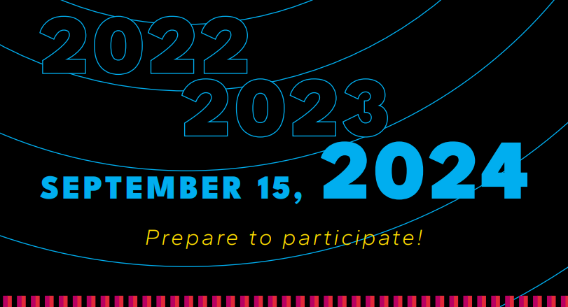 Graphic image featuring a black background with a timeline of years ‘2022’, ‘2023’, and large bold ‘2024’ in blue at the center with a swooping line above and below. Text ‘SEPTEMBER 15, 2024’ is prominently displayed in the middle, with ‘Prepare to participate!’ in smaller letters below. A decorative border with alternating red and pink segments runs along the bottom edge.