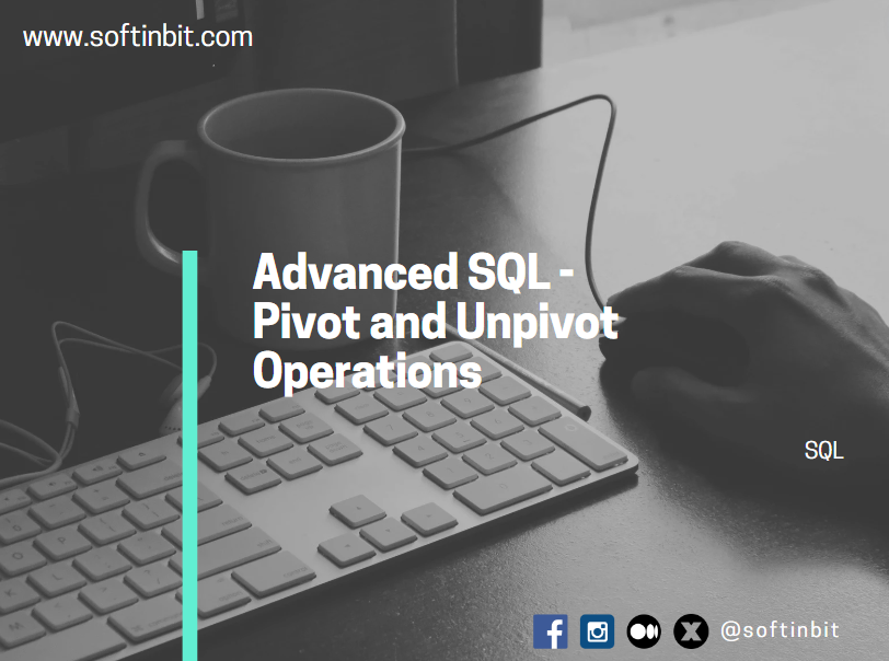 Advanced SQL: Pivot and Unpivot Operations