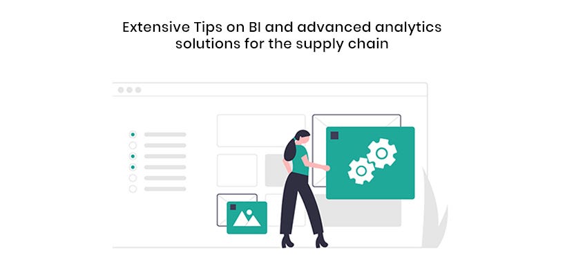 Extensive Tips on BI and Advanced Analytics Solutions for the Supply Chain