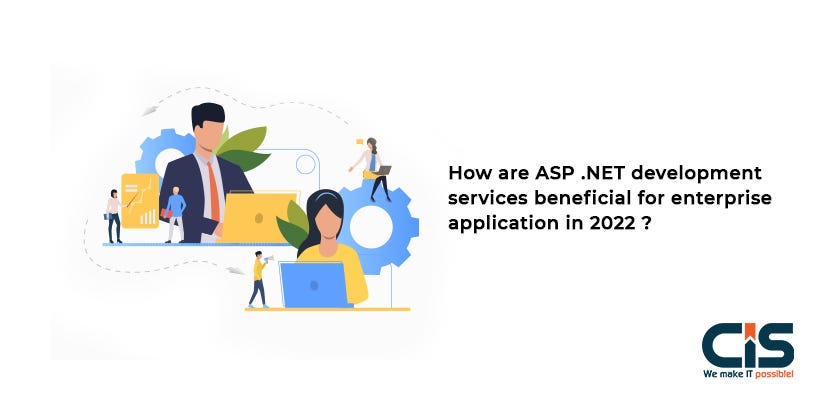 How are ASP .NET Development Services Beneficial for Enterprise Application in 2022?