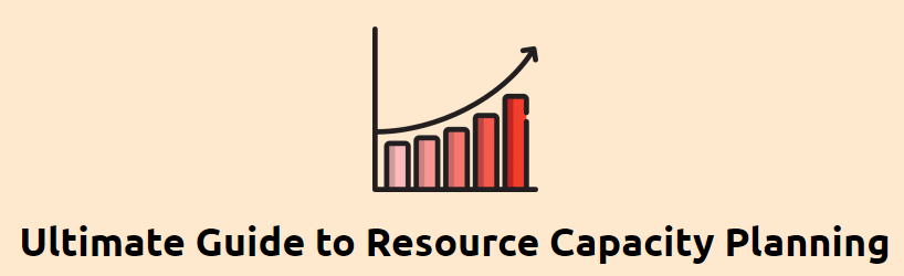Ultimate guide to resource capacity planning