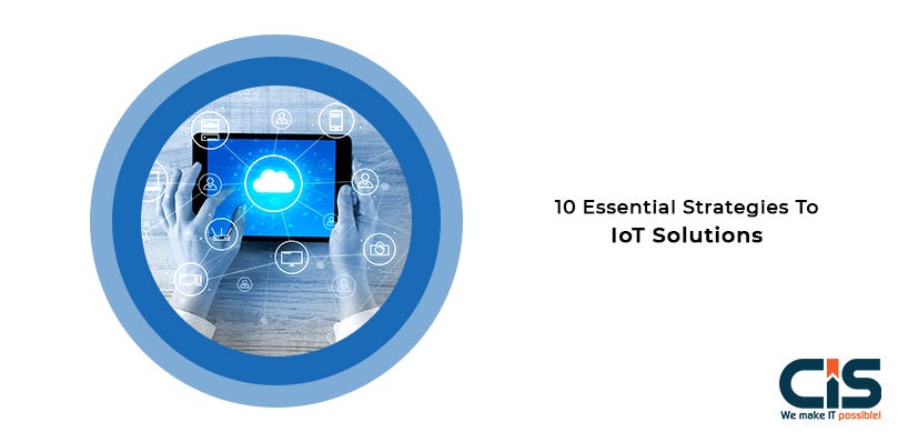 10 Essential Strategies to IoT Solutions