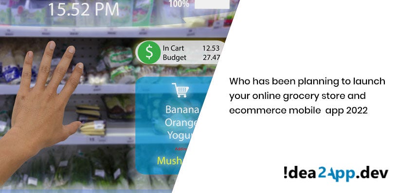 Who Has Been Planning to Launch an Online Grocery Store and eCommerce Mobile App 2022?