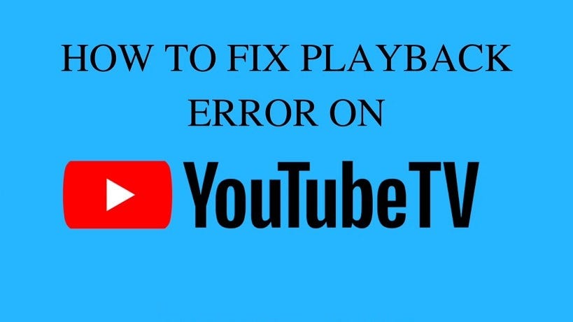 Fix Playback Error on YouTube TV