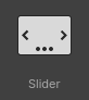 Slider element.