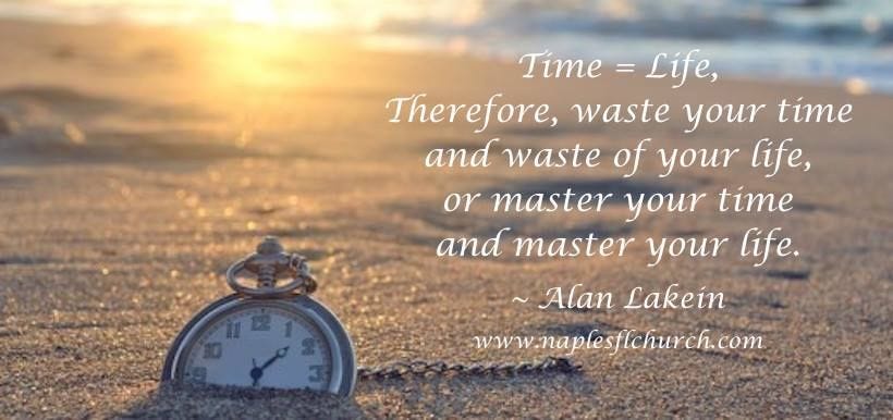 “Time = life; therefore, waste your time and waste of your life, or master your time and master your life.”