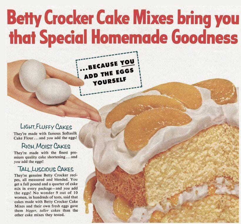 Early Betty Crocker cake mix ad (circa early 1950s) that prominently and repeatedly claims that the cake is great “because you ad the eggs yourself.”