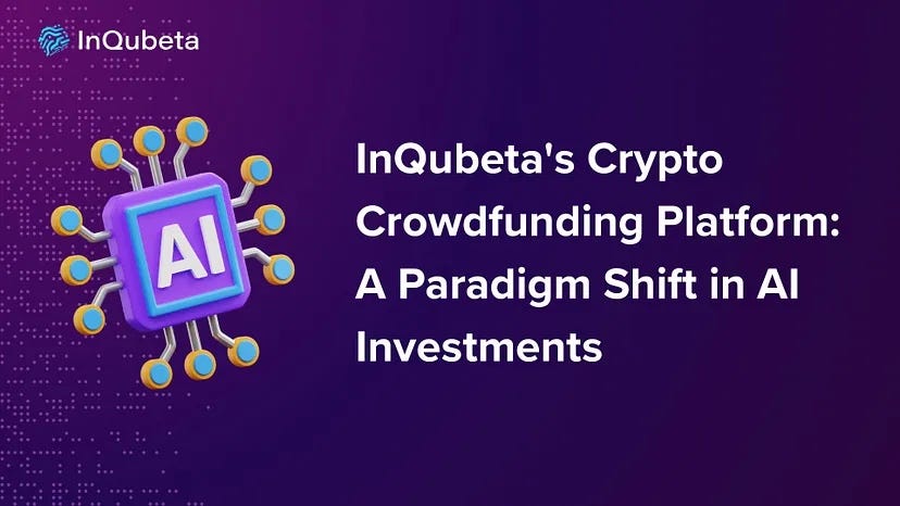 InQubeta’s Crypto Crowdfunding Platform: A Paradigm Shift in AI Investments