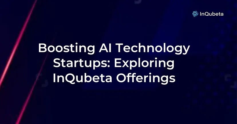 Boosting AI Technology Startups: Exploring InQubeta Offerings