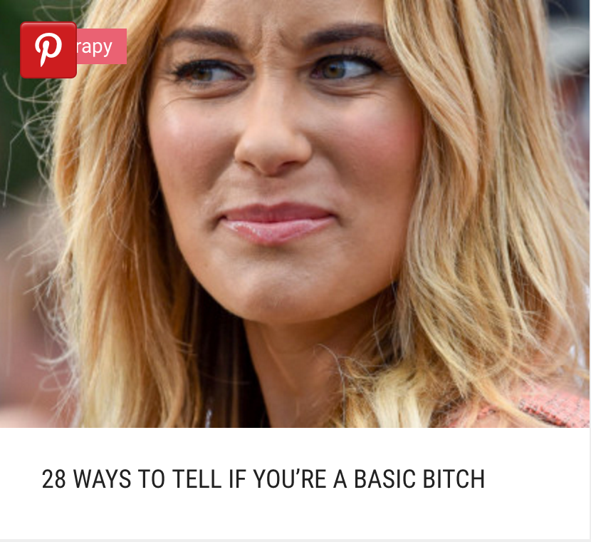 28 Ways To Tell If You're A Basic Bitch