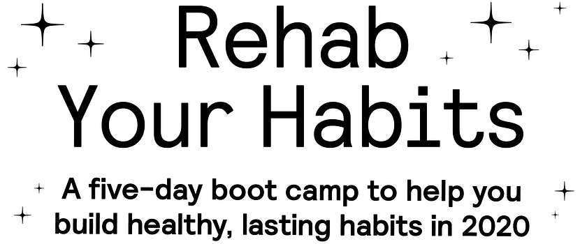 Rehab Your Habits