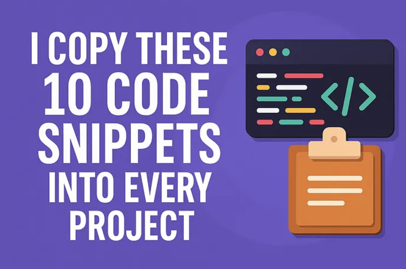 I Copy These 10 Code Snippets Into Every Single Project
