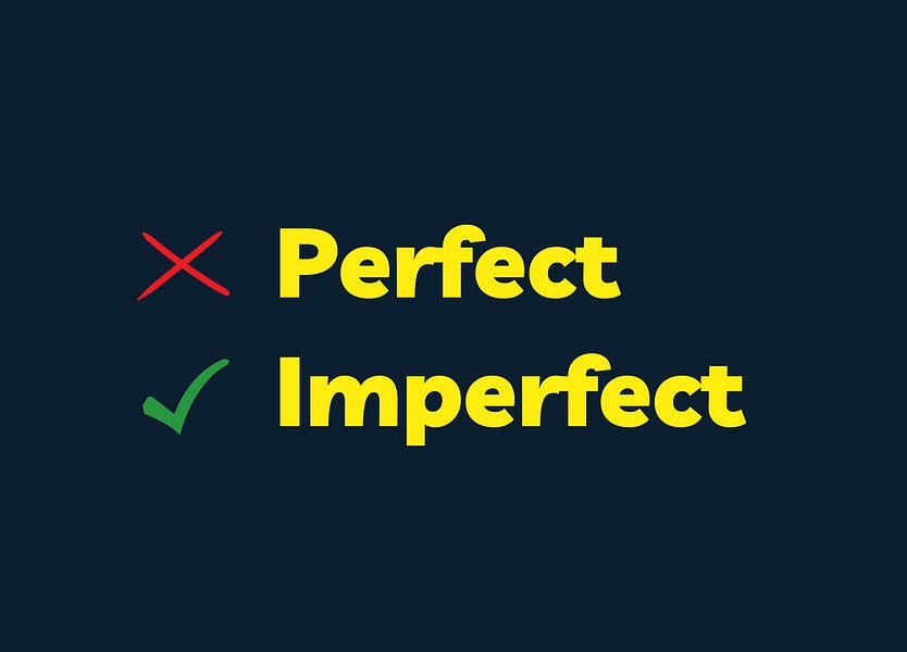 imperfect-is-better-than-perfect