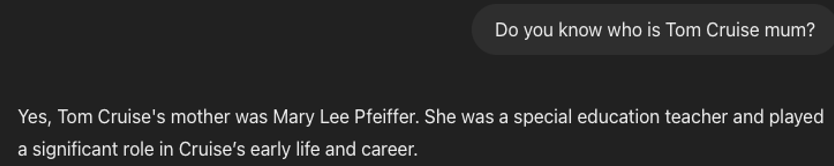 A screenshot displays a question asking if the model knows who is Tom Cruise mum? the model answered Mary Lee Pfeiffer is his mom