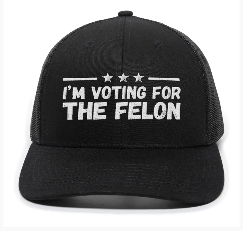 I’m Voting For The Felon Embroidered Cap