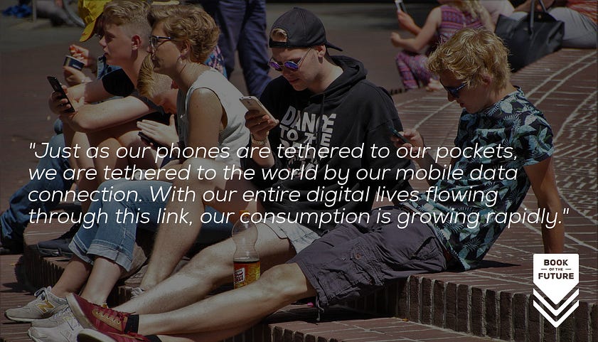 Just as our phones are tethered to our pockets, we are tethered to the world by our mobile data connection. With our entire digital lives flowing through this connection, our data consumption is growing rapidly