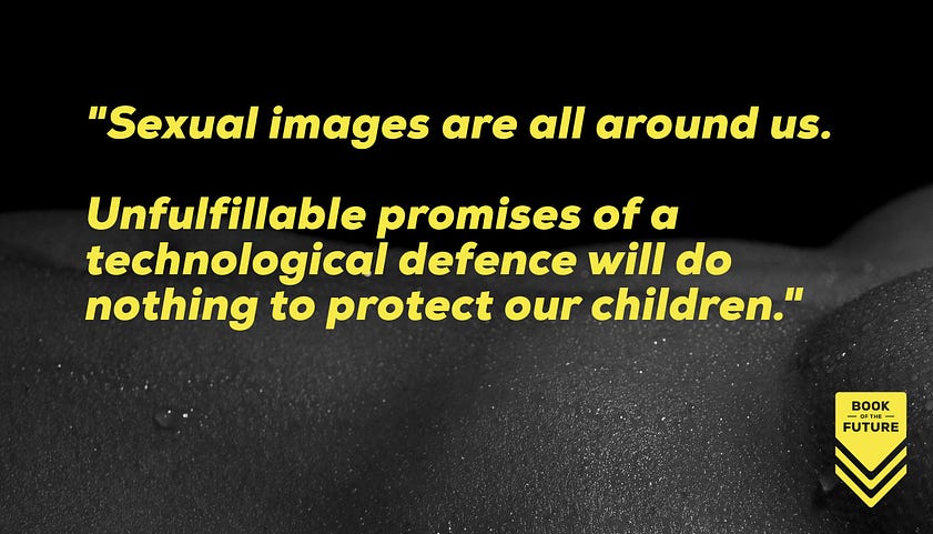 Sexual images are all around us. Unfulfillable promises of a technological defence will do nothing to protect our children.