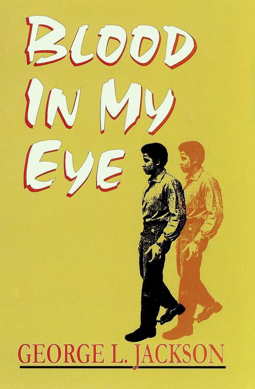 The book cover for Blood in My Eye is yellow, with the title letters in stylized white lettering with red accents. A black and white print image of a black man, standing and looking off, is featuring, with a duplicate, orange version of the same image superimposed to the right.