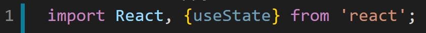 import React, {useState} from ‘react’;