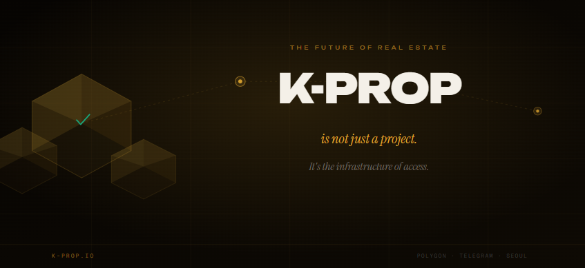 K-Prop Is Not a Project.
It’s The Infrastructure of Access.