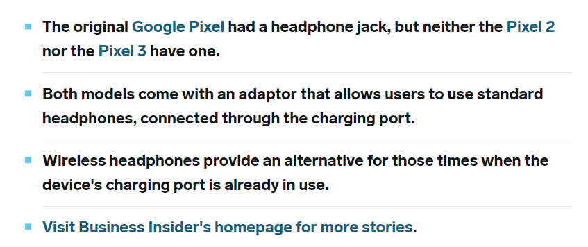 https://www.businessinsider.in/thelife/do-google-pixel-phones-have-a-headphone-jack-heres-what-you-need-to-know/articleshow/69014630.cms#:~:text=Google%20Pixel%20models%20that%20do%20not%20have%20a%20headphone%20jack&text=The%20Pixels%202%20and%203,5%2C%20unfortunately%2C%20do%20not.&text=In%20addition%20to%20the%20headphone,as%20a%20makeshift%20headphone%20jack.