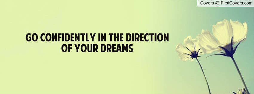 Go Confidently In The Direction                              Of Your Dreams