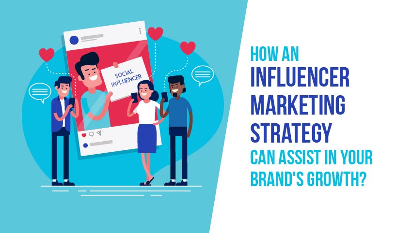 How an influencer marketing strategy can assist in your brand’s growth?
