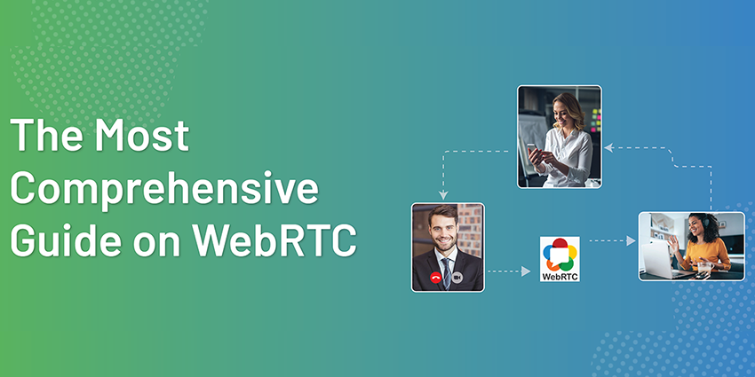 The Most Comprehensive Guide on WebRTC